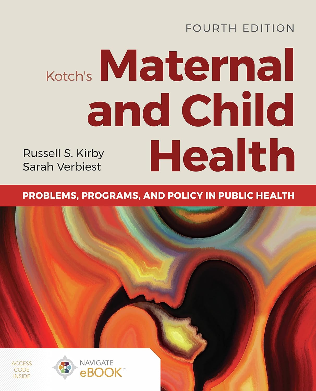 Kotch s Maternal and Child Health: Problems, Programs, and Policy in Public Health, 4th Edition by Russell S. Kirby 