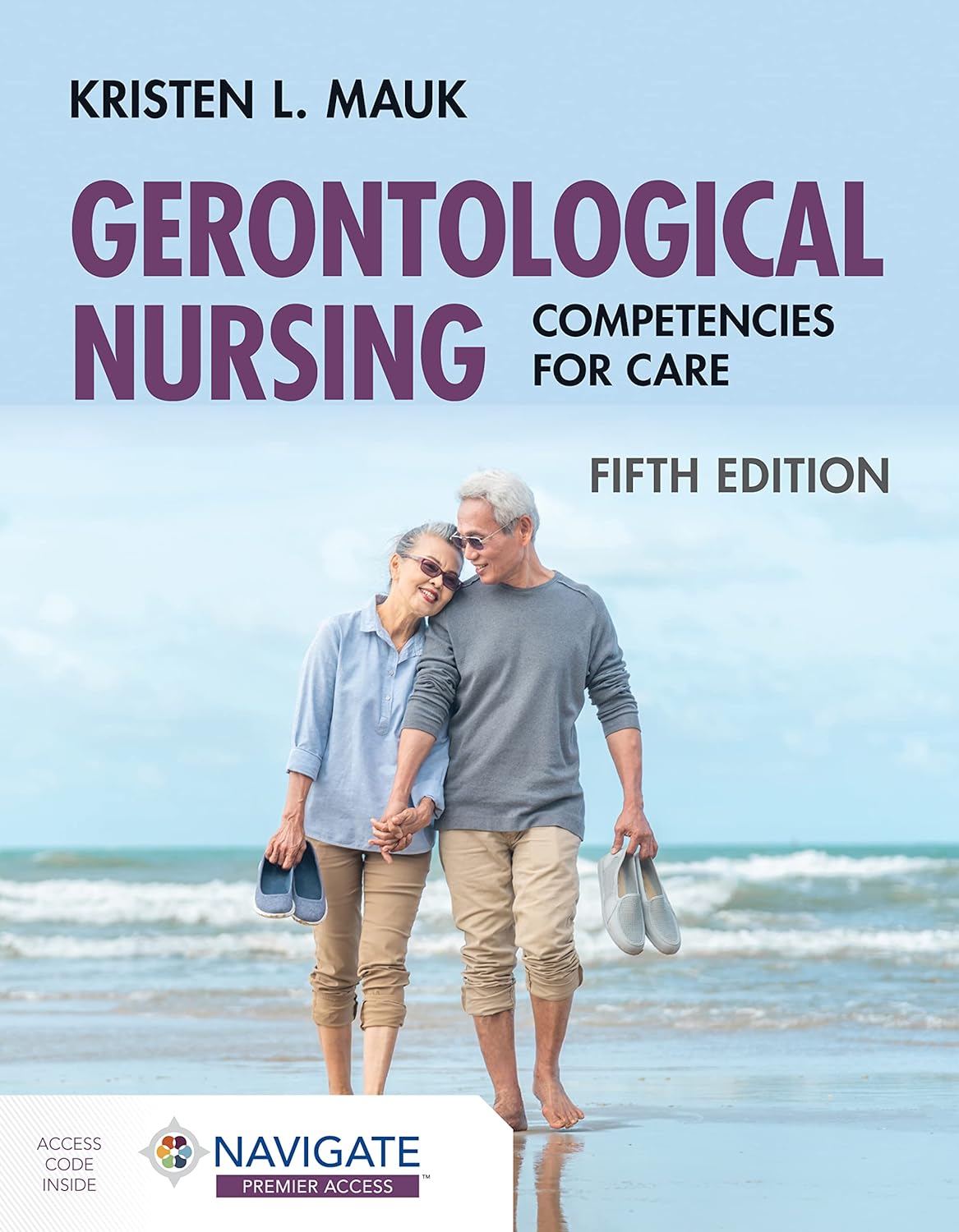 Gerontological Nursing: Competencies for Care, 5th Edition by  Kristen L. Mauk