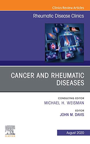 Cancer and Rheumatic Diseases, An Issue of Rheumatic Disease Clinics of North America (Volume 46-3) (The Clinics: Internal Medicine, Volume 46-3) by  John Davis