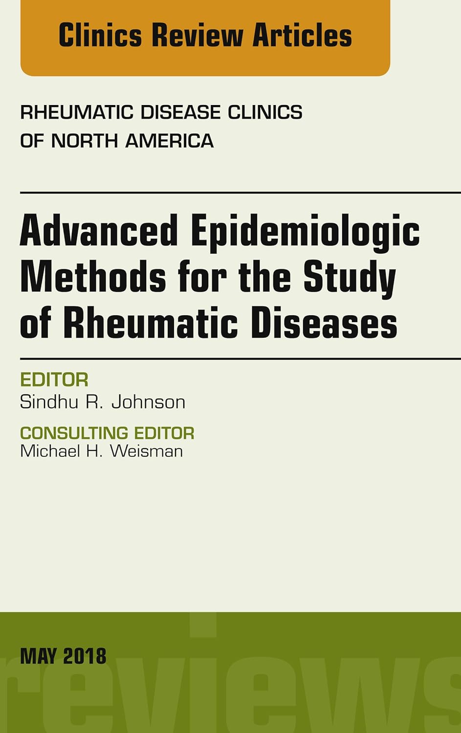 Advanced Epidemiologic Methods for the Study of Rheumatic Diseases, An Issue of Rheumatic Disease Clinics of North America (Volume 44-2) by Sindhu Johnson 
