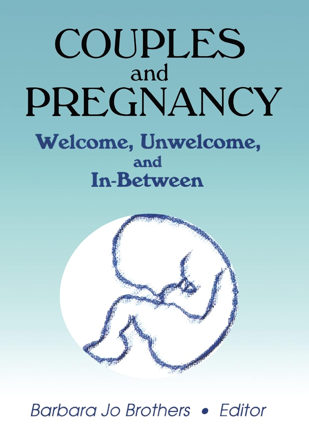 Couples and Pregnancy: Welcome, Unwelcome, and In-Between (Monograph Published Simultaneously As the Journal of Couples Therapy, 2)  by Barbara Jo Brothers 