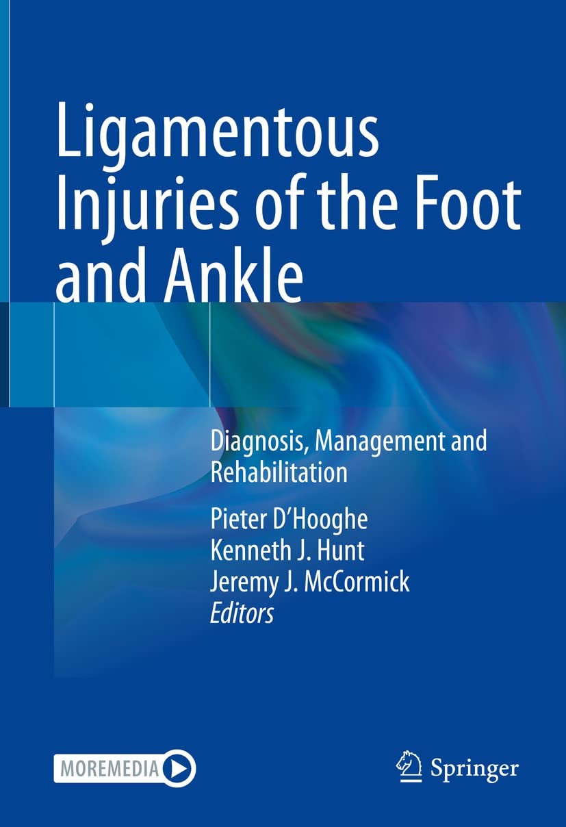 Ligamentous Injuries of the Foot and Ankle: Diagnosis, Management and Rehabilitation  by Pieter D＆rsquo;Hooghe