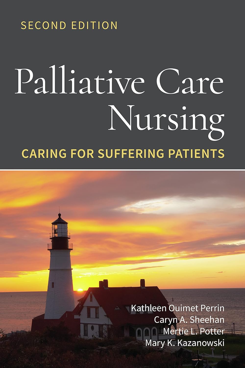 Palliative Care Nursing: Caring for Suffering Patients, 2nd Edition by Kathleen Ouimet Perrin