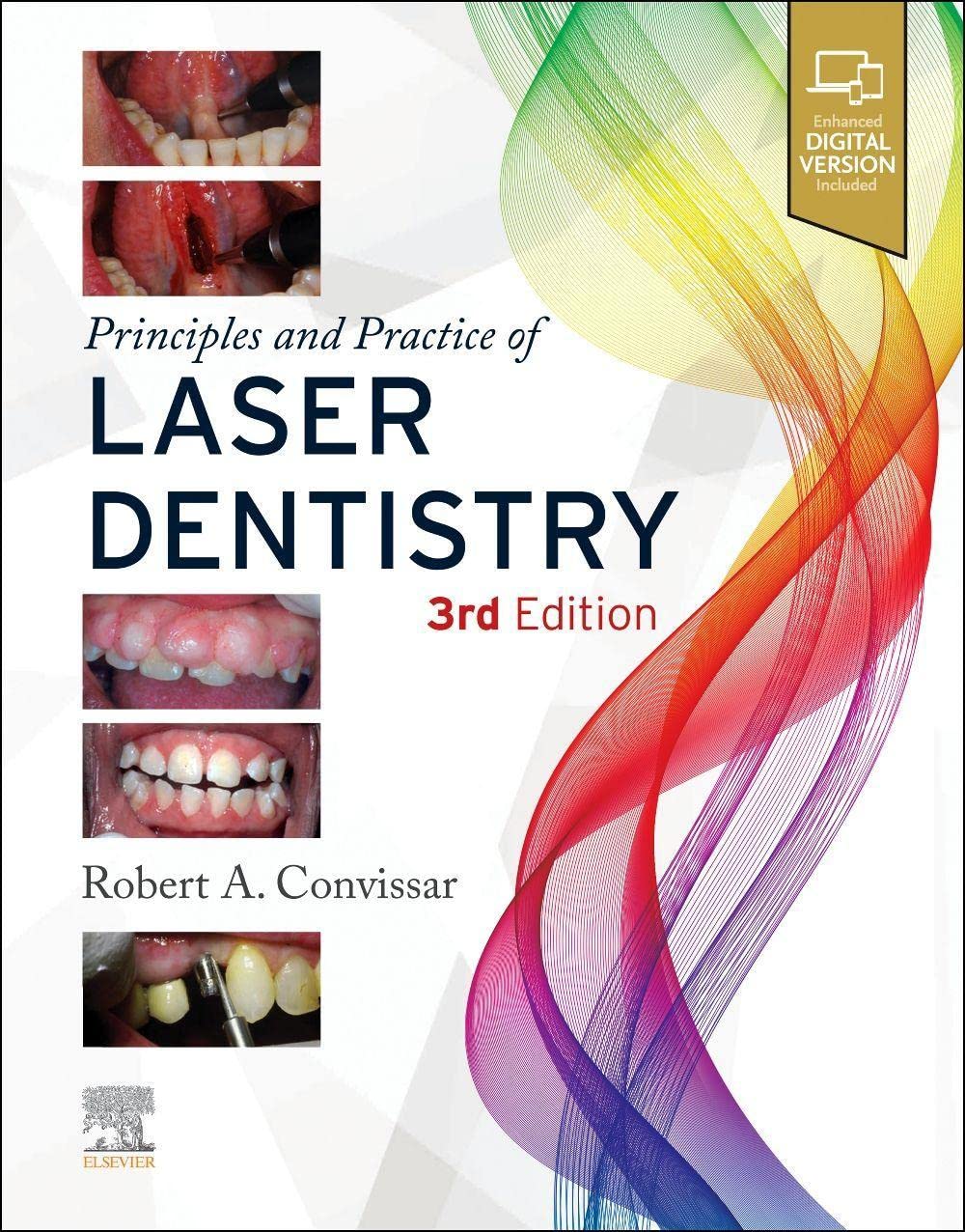 Principles and Practice of Laser Dentistry, 3rd edition by Robert A. Convissar DDS FAGD