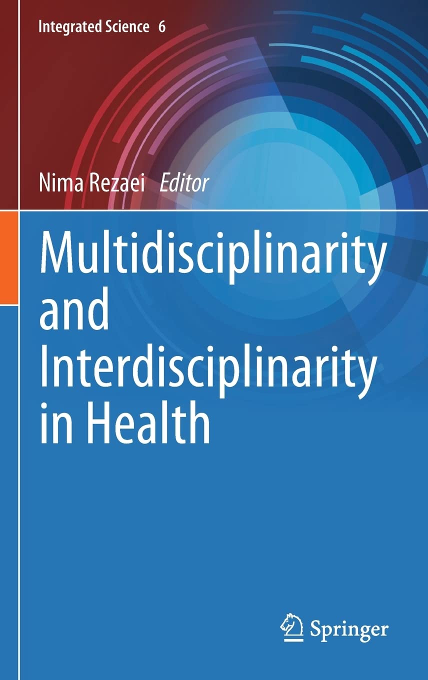 Multidisciplinarity and Interdisciplinarity in Health (Integrated Science, 6) by  Nima Rezaei