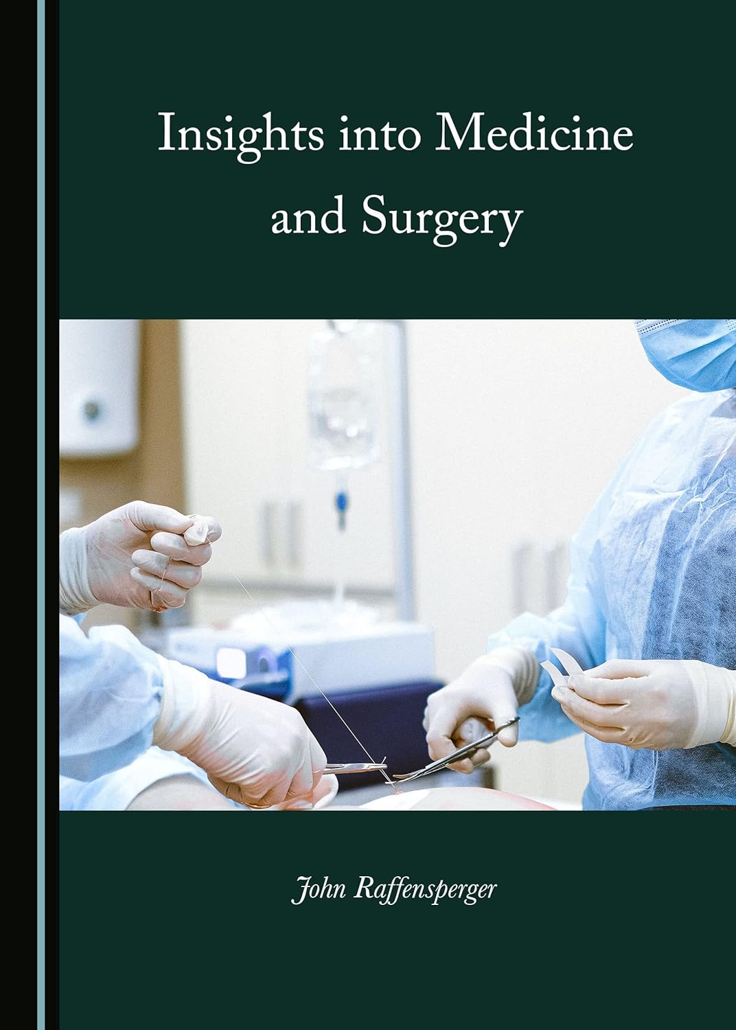 Insights into Medicine and Surgery by John Raffensperger 