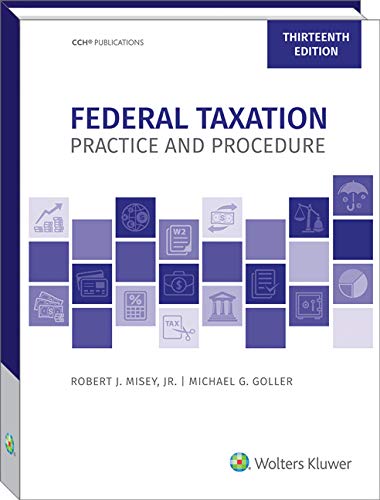 Federal Taxation Practice and Procedure13th Edition by  Robert J. Misey 