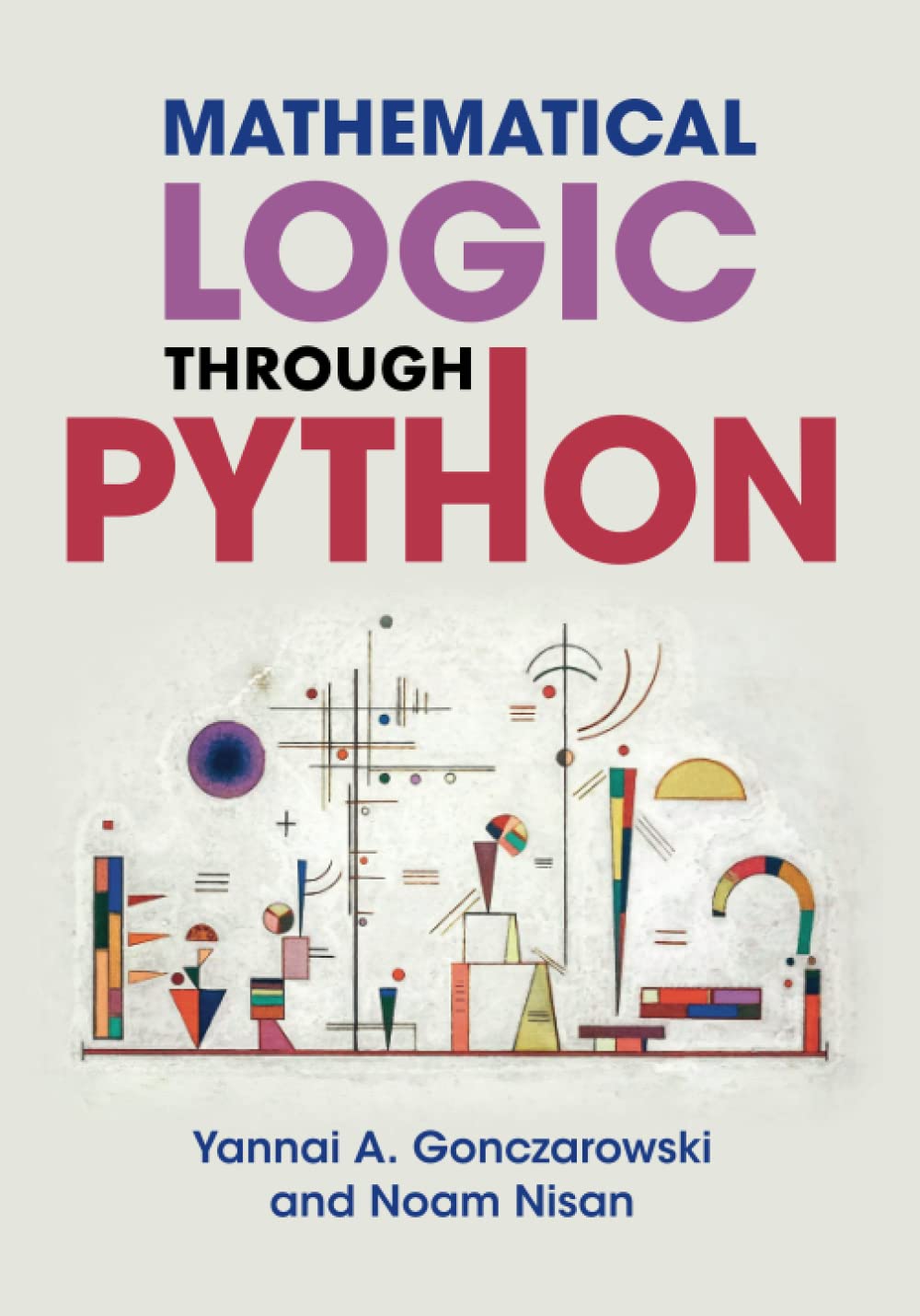 Mathematical Logic through Python by  Gonczarowski Yannai A.