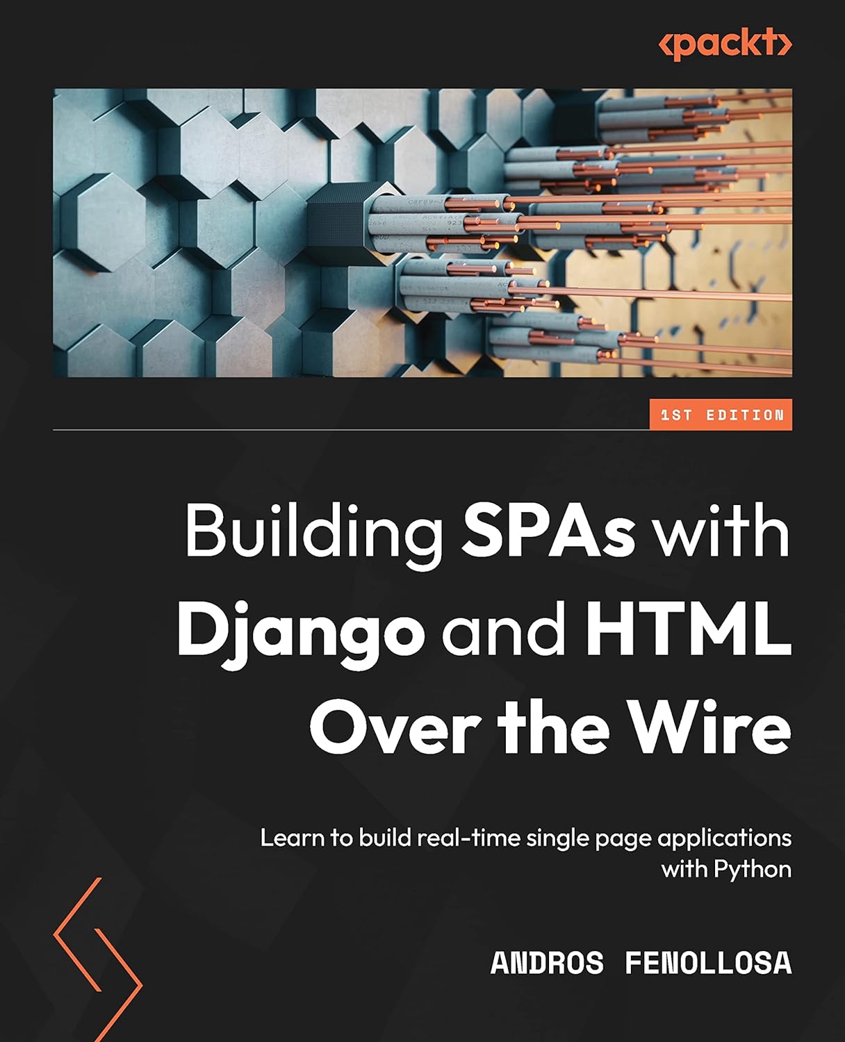 Building SPAs with Django and HTML Over the Wire: Learn to build real-time single page applications with Python by Andros Fenollosa