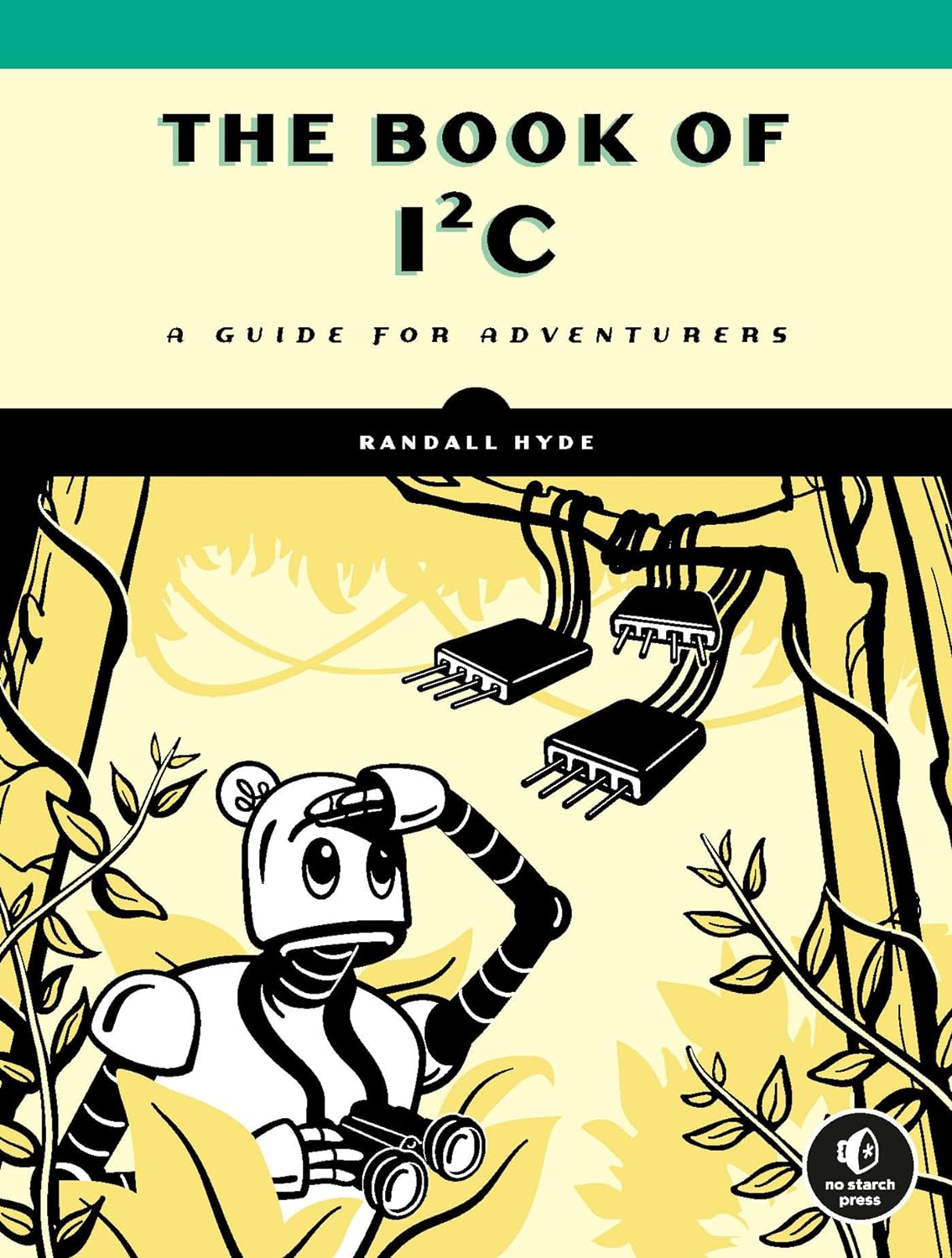 The Book of I＆sup2;C: A Guide for Adventurers by Randall Hyde 