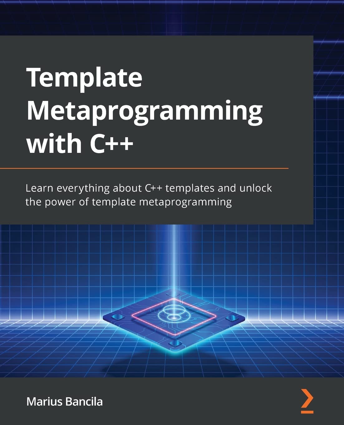 Template Metaprogramming with C++: Learn everything about C++ templates and unlock the power of template metaprogramming by  Marius Bancila 