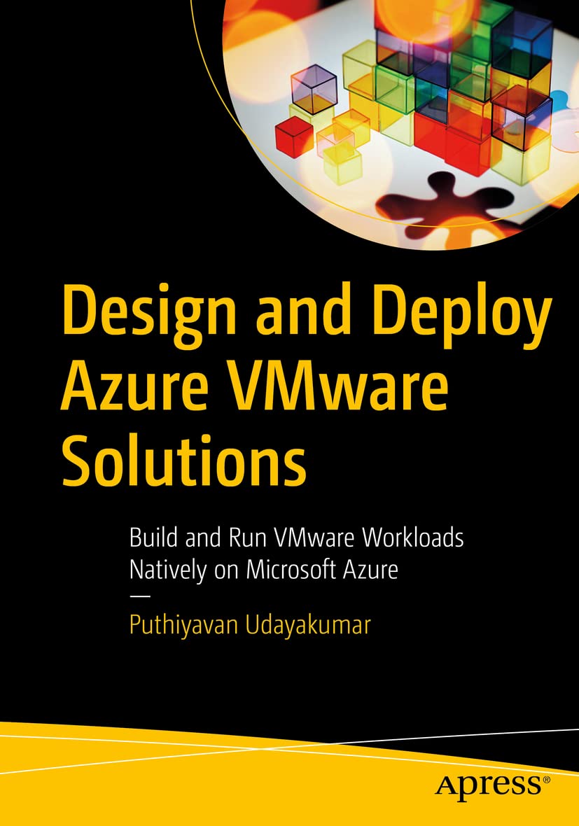 Design and Deploy Azure VMware Solutions: Build and Run VMware Workloads Natively on Microsoft Azure by Puthiyavan Udayakumar