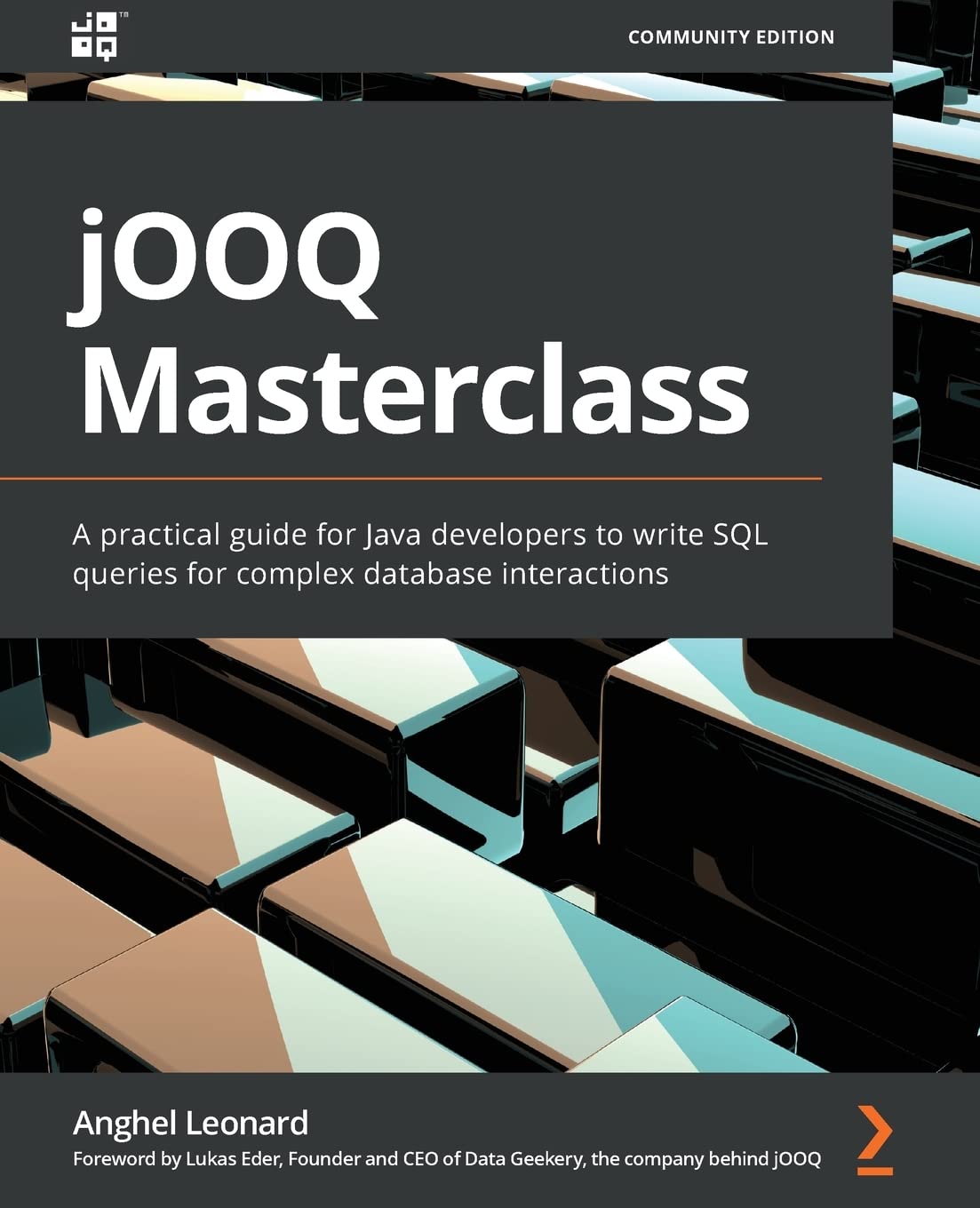 jOOQ Masterclass: A practical guide for Java developers to write SQL queries for complex database interactions by Anghel Leonard