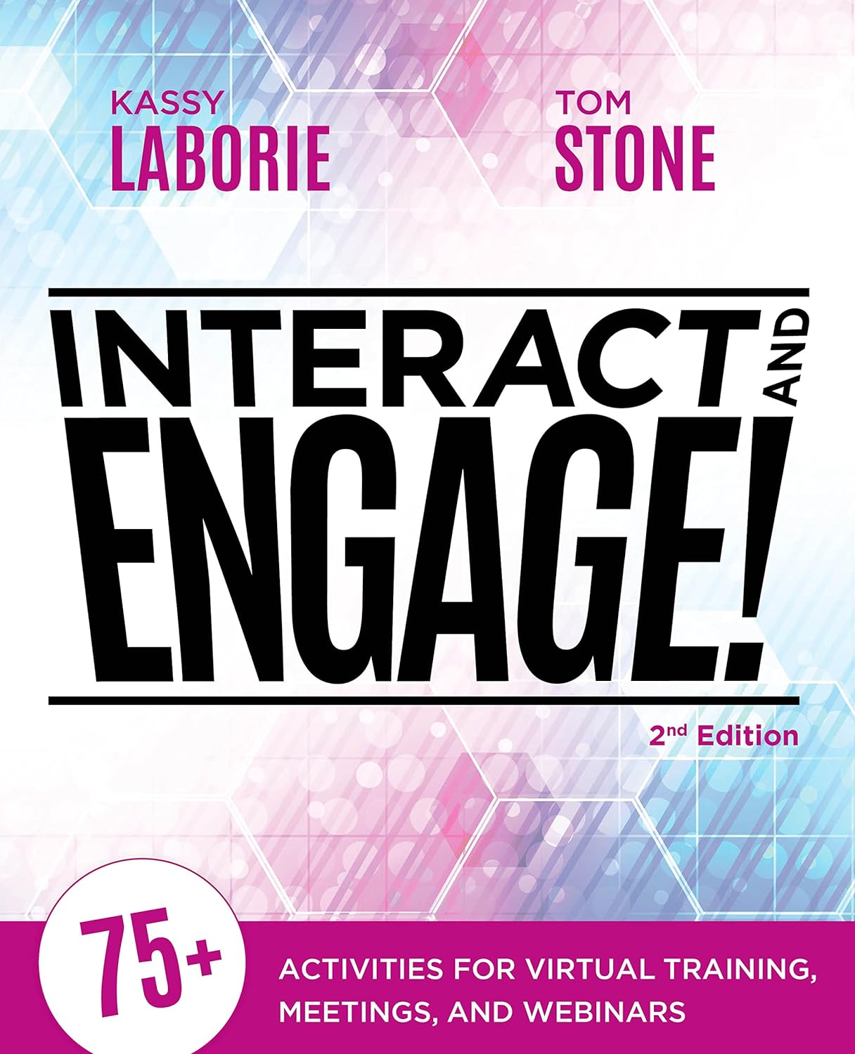 Interact and Engage!: 75+ Activities for Virtual Training, Meetings, and Webinars, 2nd Edition by  Kassy LaBorie 