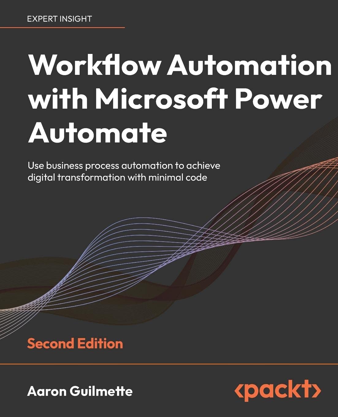 Workflow Automation with Microsoft Power Automate: Use business process automation to achieve digital transformation with minimal code, 2nd Edition by Aaron Guilmette 