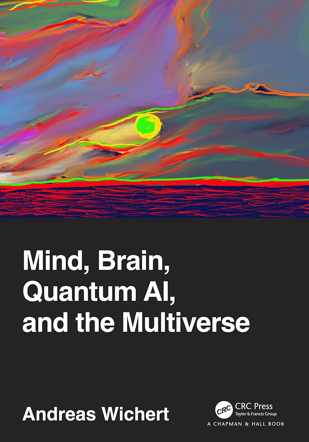 Mind, Brain, Quantum AI, and the Multiverse by  Andreas Wichert 