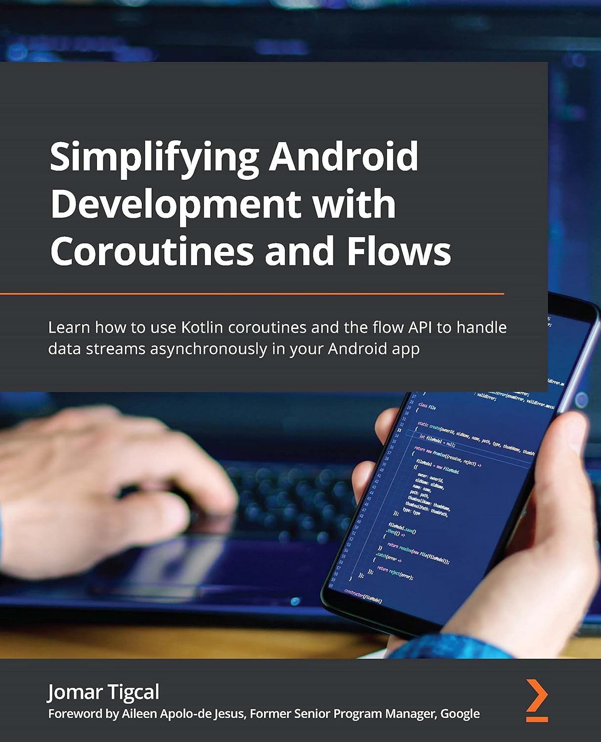 Simplifying Android Development with Coroutines and Flows: Learn how to use Kotlin coroutines and the flow API to handle data streams asynchronously in your Android app by Jomar Tigcal