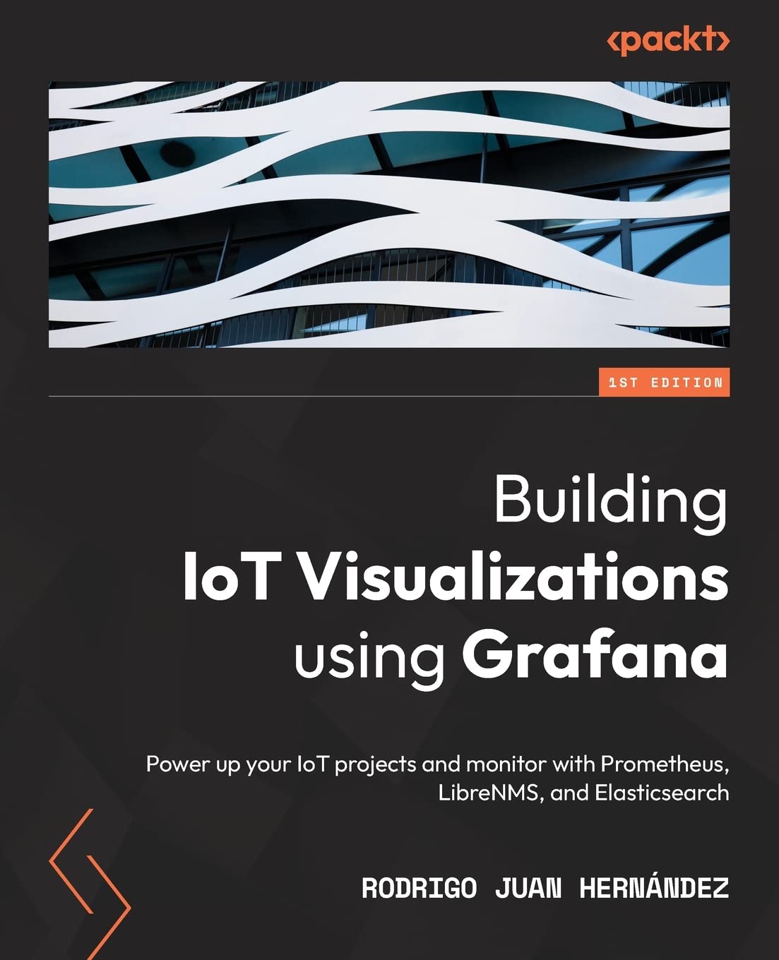 Building IoT Visualizations using Grafana: Power up your IoT projects and monitor with Prometheus, LibreNMS, and Elasticsearch by  Rodrigo Juan Hernandez