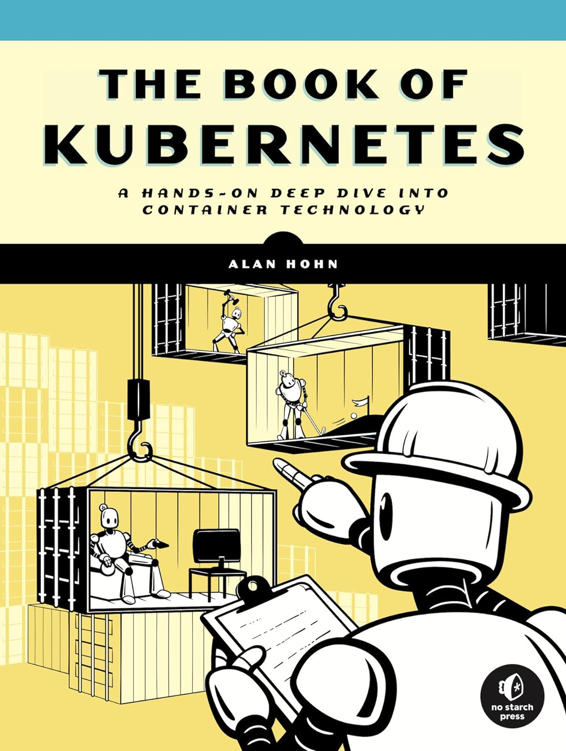The Book of Kubernetes: A Complete Guide to Container Orchestration by Alan Hohn 