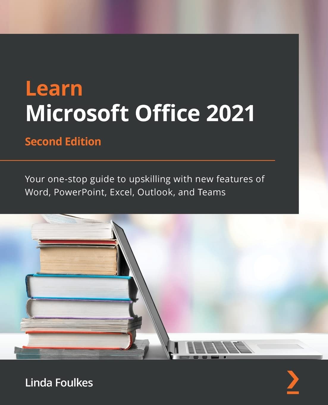 Learn Microsoft Office 2021: Your one-stop guide to upskilling with new features of Word, PowerPoint, Excel, Outlook, and Teams, 2nd Edition by Linda Foulkes