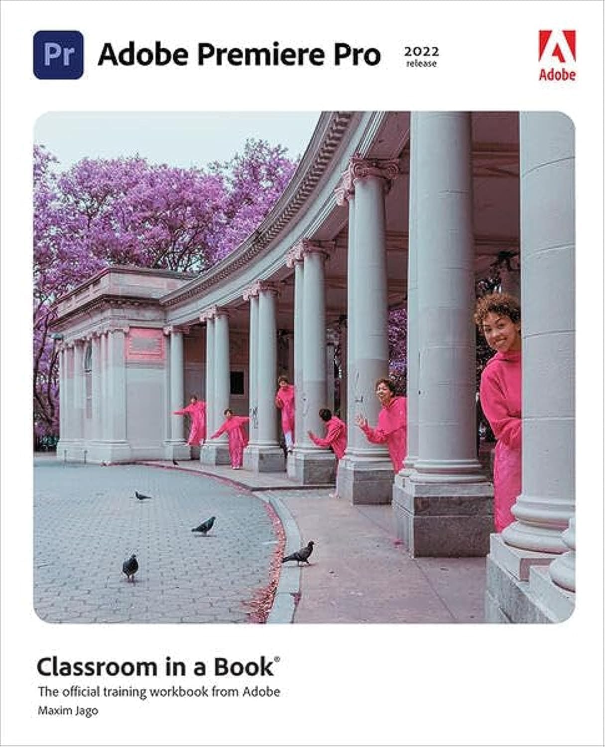 Adobe Premiere Pro Classroom in a Book (2022 release) by  Maxim Jago
