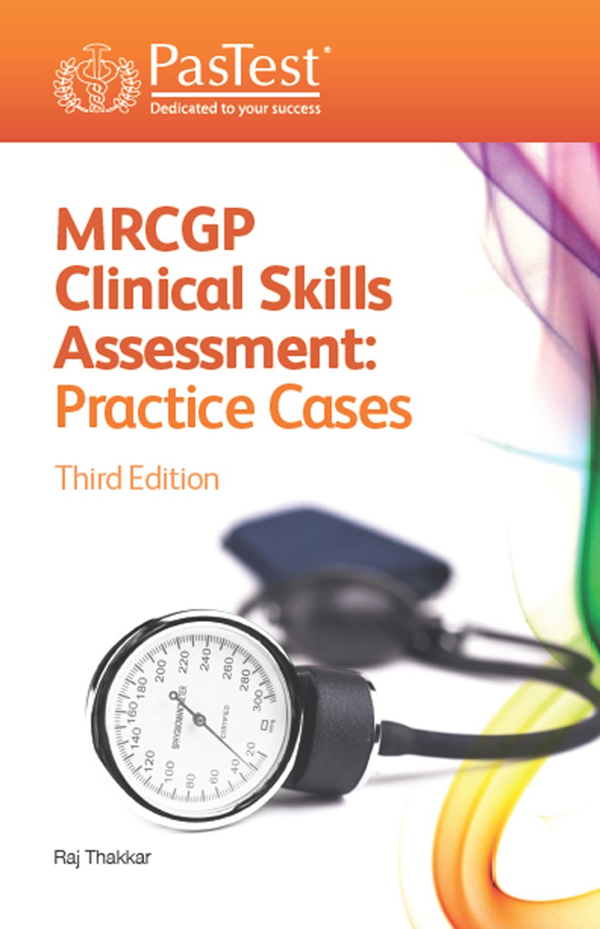 MRCGP Clinical Skills Assessment: Practice Cases, Third Edition  by Raj Thakkar