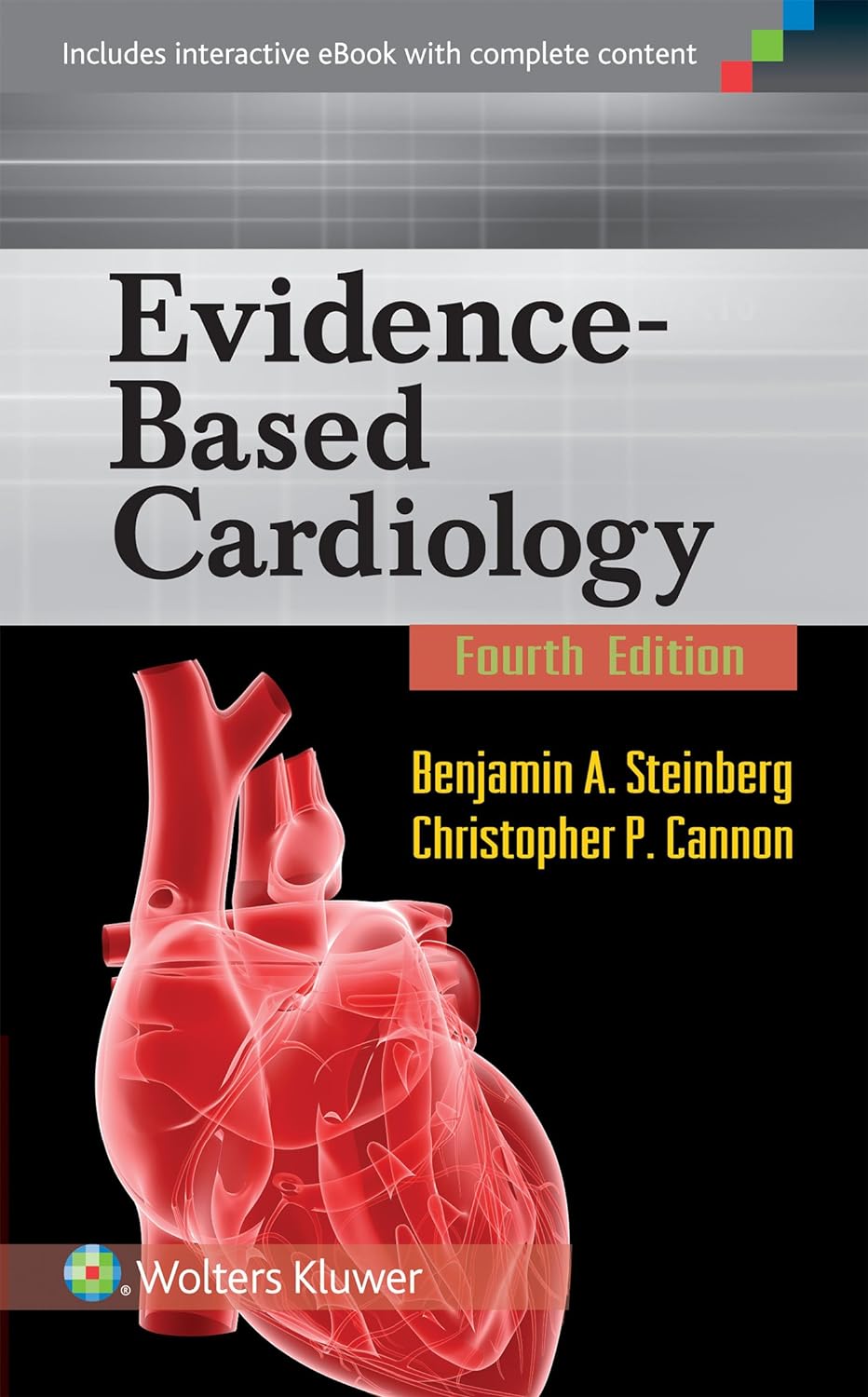 Evidence-Based Cardiology, 4th Edition  by  Benjamin A. Steinberg MD 