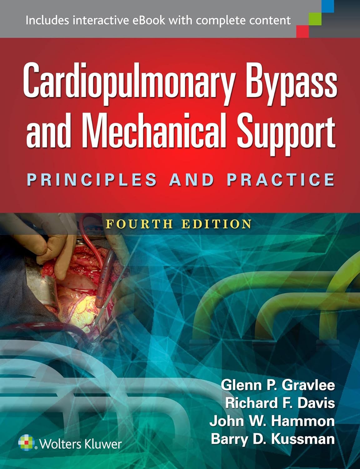 Cardiopulmonary Bypass and Mechanical Support: Principles and Practice, 4th Edition by  Glenn P. Gravlee MD