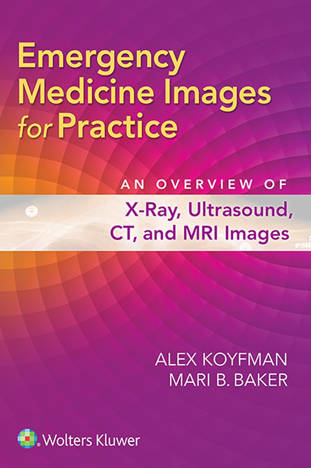 Emergency Medicine Images for Practice  by  Alex Koyfman 