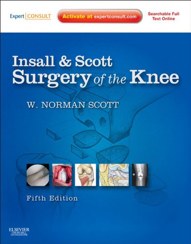 Insall ＆amp; Scott Surgery of the Knee, 5th Edition by W. Norman Scott