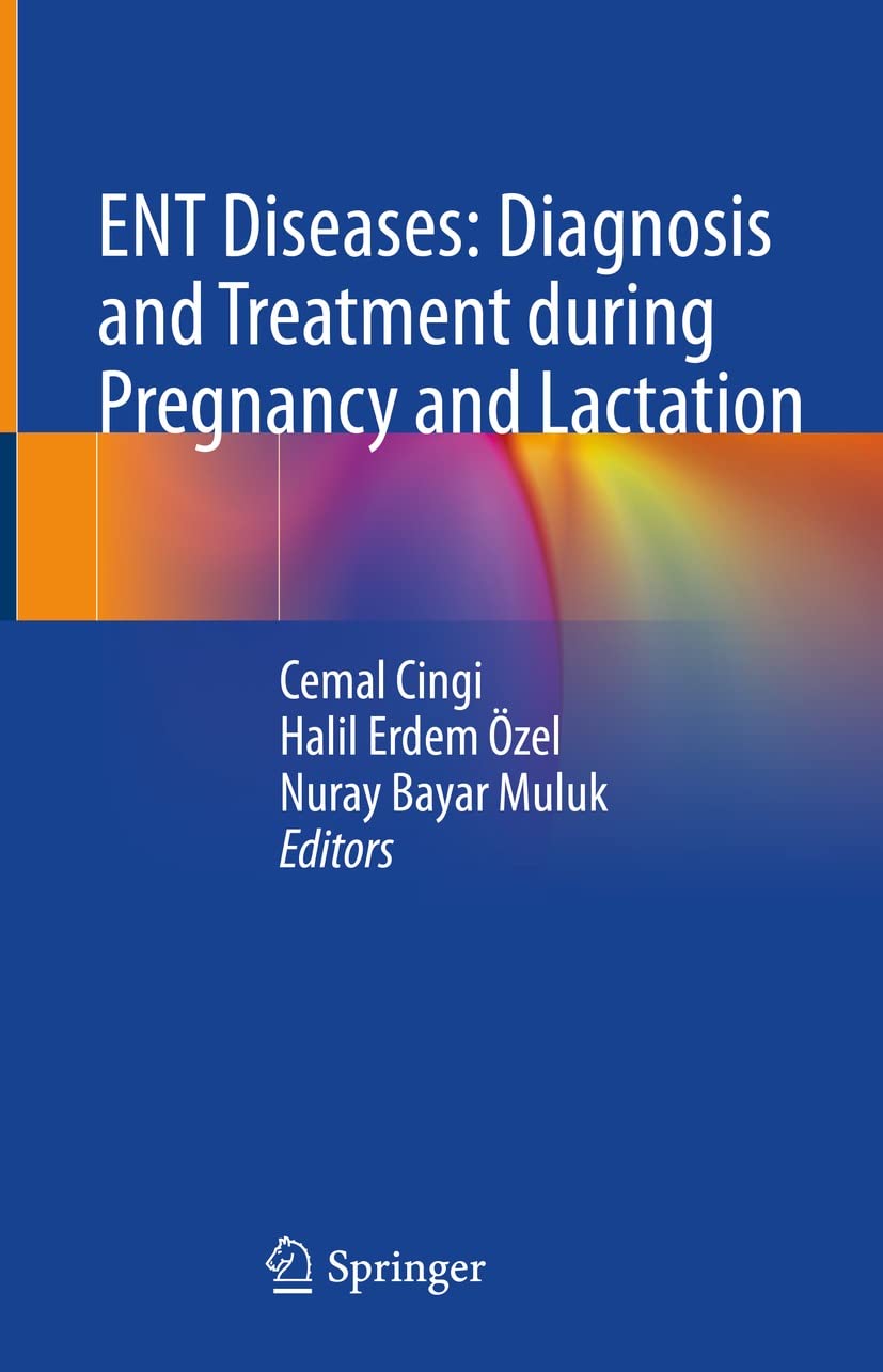 ENT Diseases: Diagnosis and Treatment during Pregnancy and Lactation by  Cemal Cingi