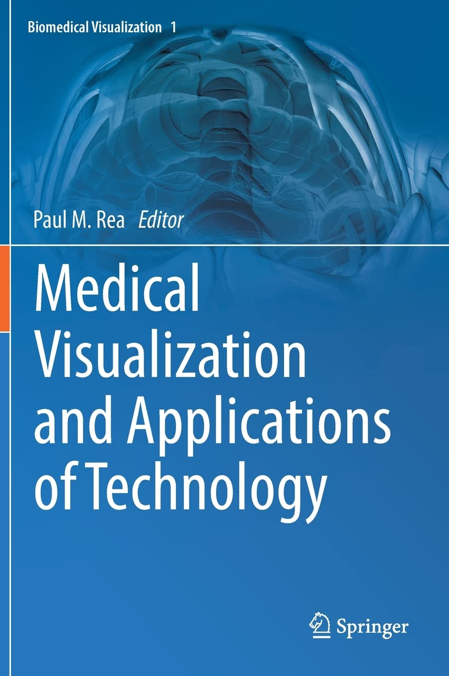 Medical Visualization and Applications of Technology (Biomedical Visualization, 1) by Paul M. Rea 