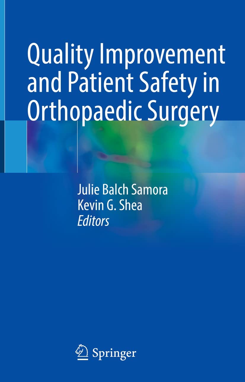 Quality Improvement and Patient Safety in Orthopaedic Surgery by Julie Balch Samora