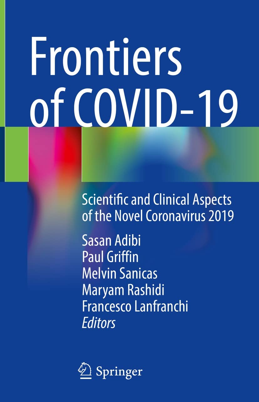 Frontiers of COVID-19: Scientific and Clinical Aspects of the Novel Coronavirus 2019  by  Sasan Adibi 