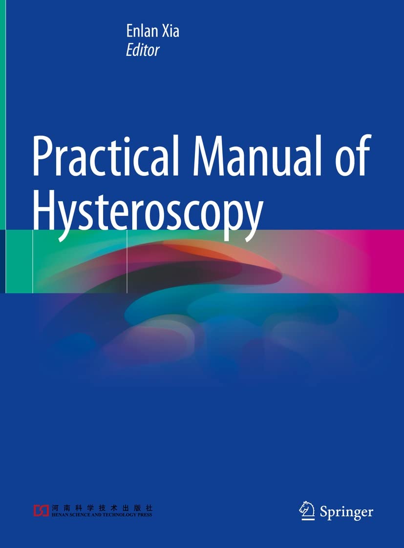 Practical Manual of Hysteroscopy by  Enlan Xia