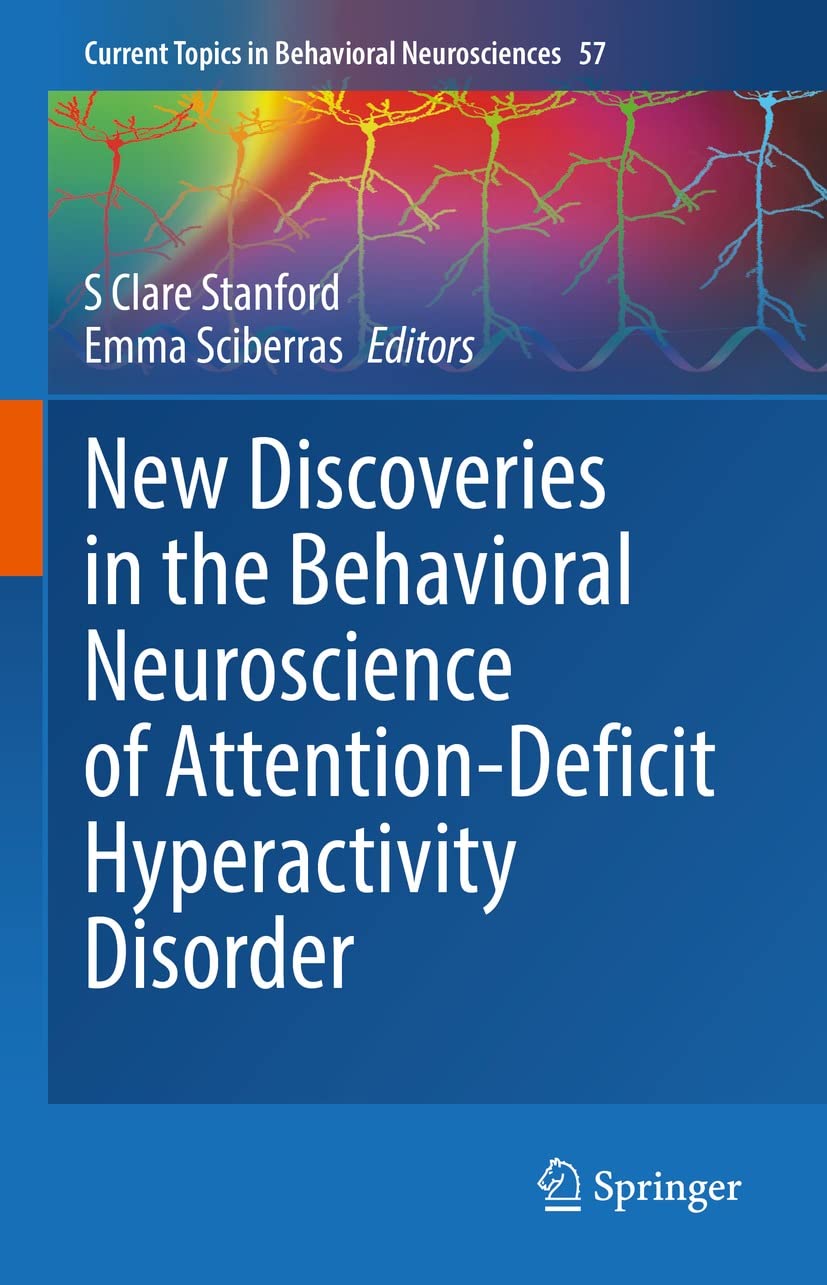 New Discoveries in the Behavioral Neuroscience of Attention-Deficit Hyperactivity Disorder (Current Topics in Behavioral Neurosciences, 57)  by S Clare Stanford