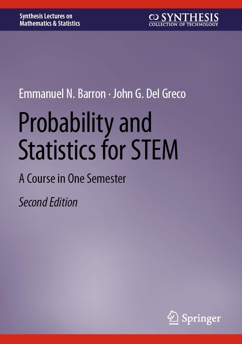 Probability and Statistics for STEM: A Course in One Semester (Synthesis Lectures on Mathematics ＆amp; Statistics)  by  Emmanuel N. Barron