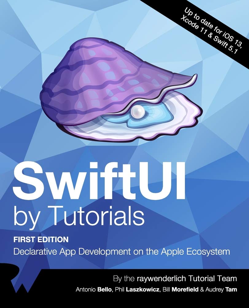 (EBook PDF)SwiftUI by Tutorials (First Edition): Declarative App Development on the Apple Ecosystem by raywenderlich Tutorial Team, Antonio Bello, Phil Laszkowicz, Bill Morefield, Audrey Tam