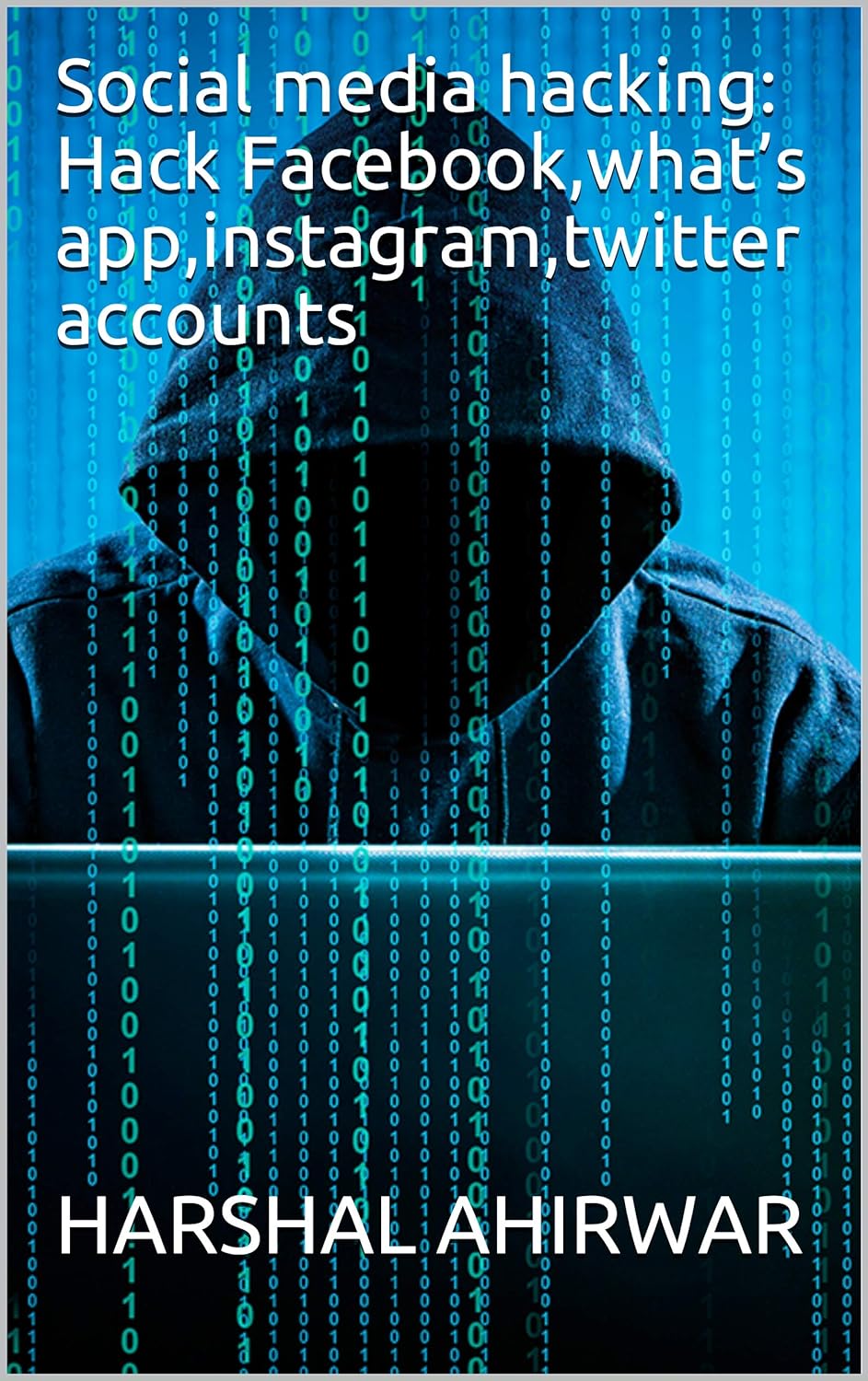 (EBook PDF)Social media hacking: Hack Facebook, what s app, instagram, twitter accounts by Harshal Ahirwar