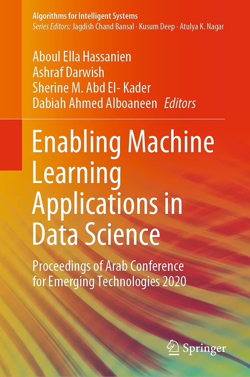 (EBook PDF)Enabling Machine Learning Applications in Data Science: Proceedings of Arab Conference for Emerging Technologies 2020 by Aboul Ella Hassanien, Ashraf Darwish, Sherine M. Abd El-Kader, Dabiah Ahmed Alboaneen