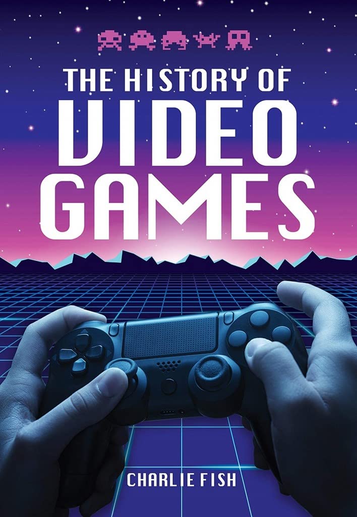 (EBook PDF)The History of Video Games by Charlie Fish