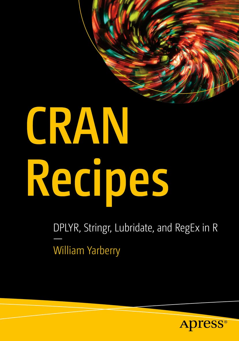 (EBook PDF)CRAN Recipes: DPLYR, Stringr, Lubridate, and RegEx in R by William Yarberry