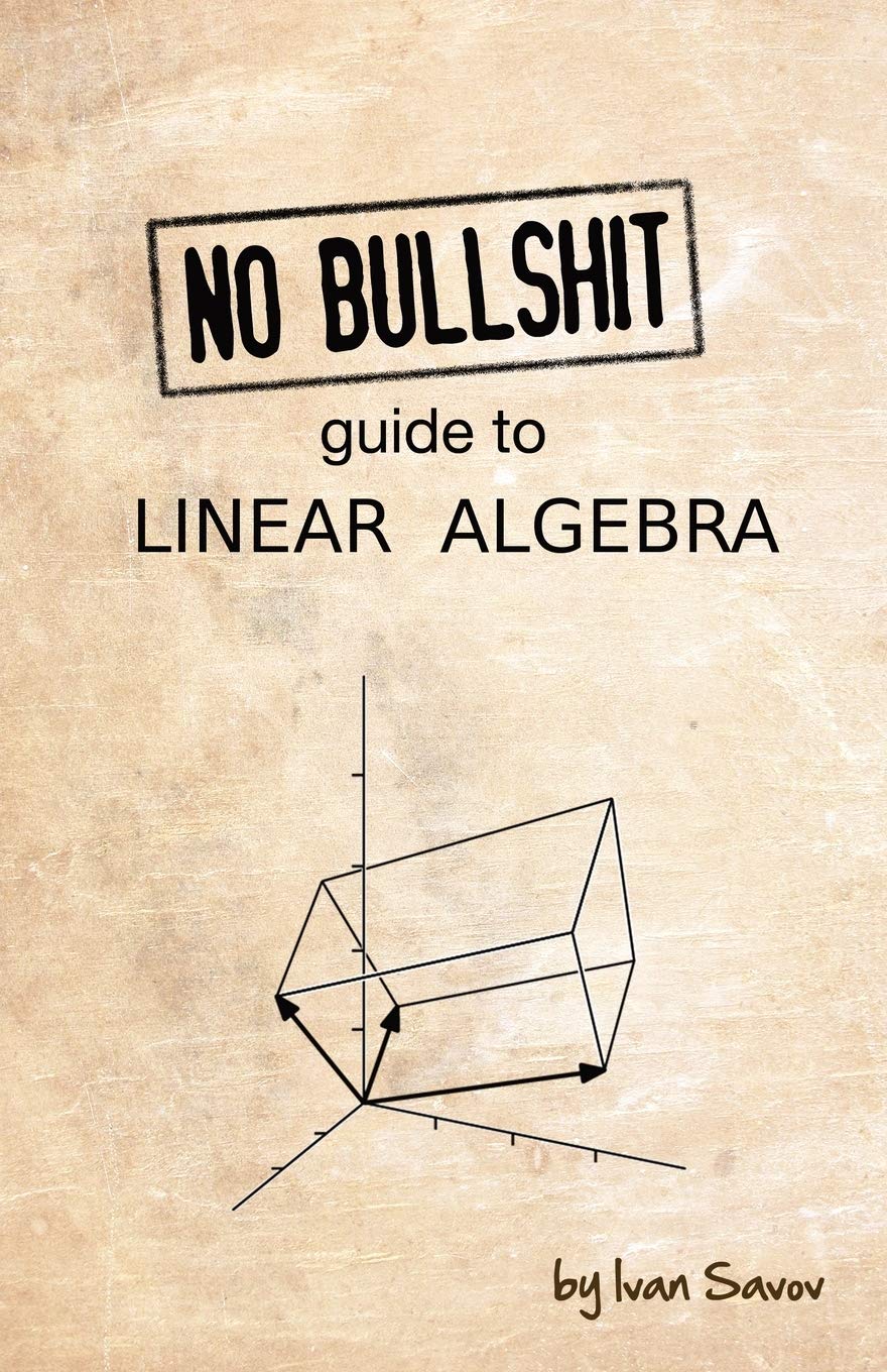 (EBook PDF)No bullshit guide to linear algebra, 2nd Edition by Ivan Savov