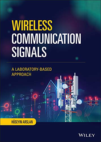 Wireless Communication Signals: A Laboratory-based Approach by Huseyin Arslan