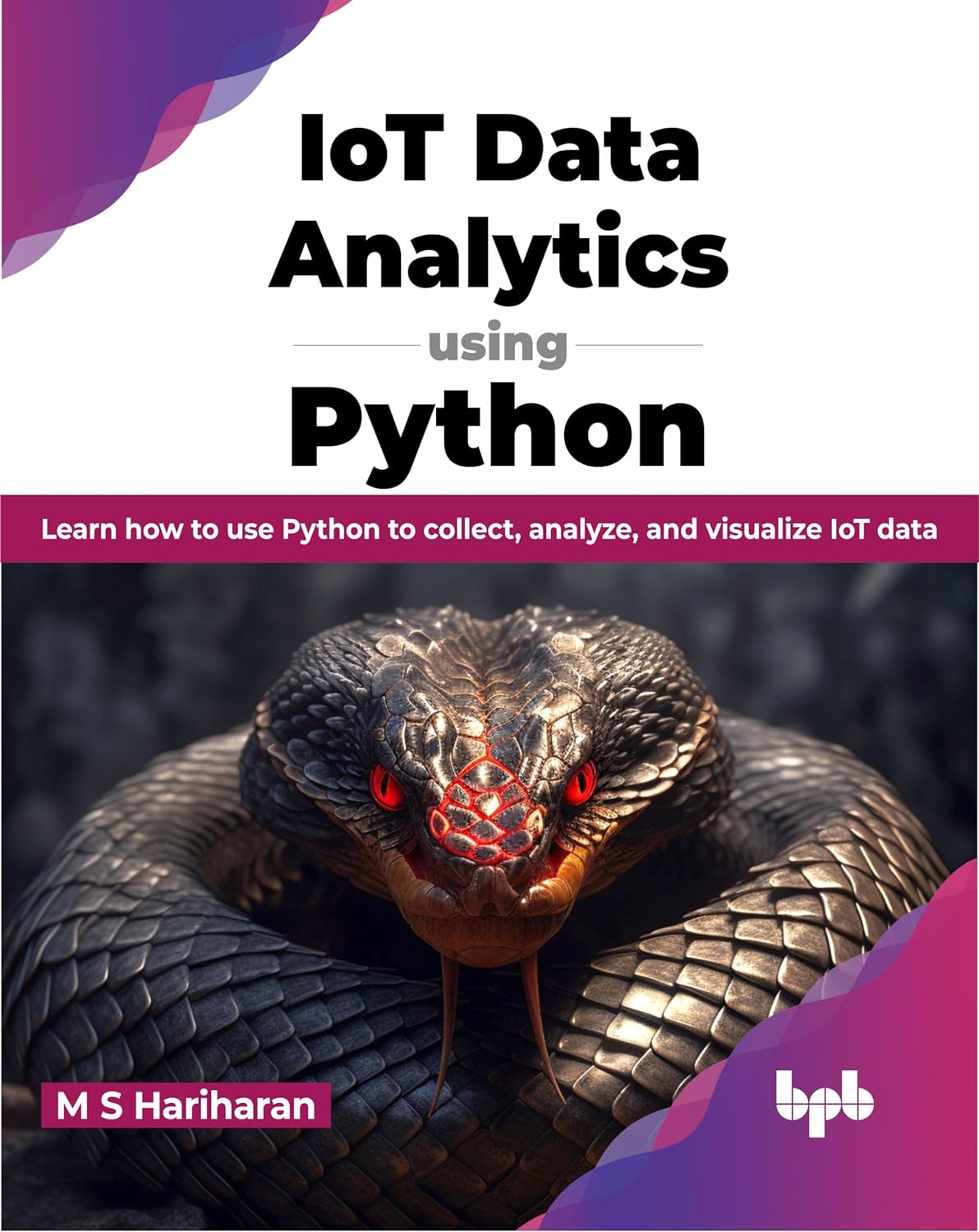 (EBook PDF)IoT Data Analytics using Python: Learn how to use Python to collect, analyze, and visualize IoT data by M S Hariharan