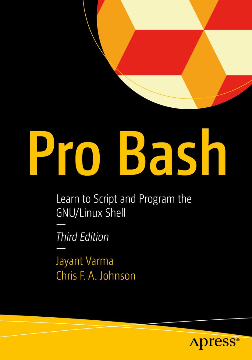 (EBook PDF)Pro Bash: Learn to Script and Program the GNU/Linux Shell, 3rd Edition by Jayant Varma