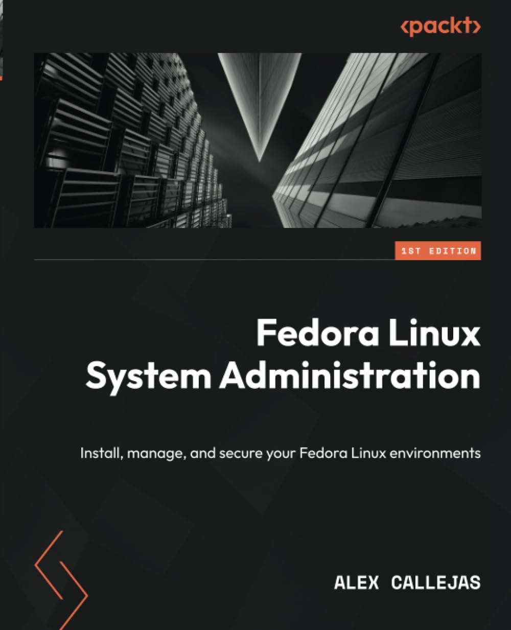 (EBook PDF)Fedora Linux System Administration: Install, manage, and secure your Fedora Linux environments by Alex Callejas