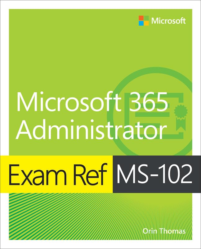 (EBook PDF)Exam Ref MS-102 Microsoft 365 Administrator by Orin Thomas