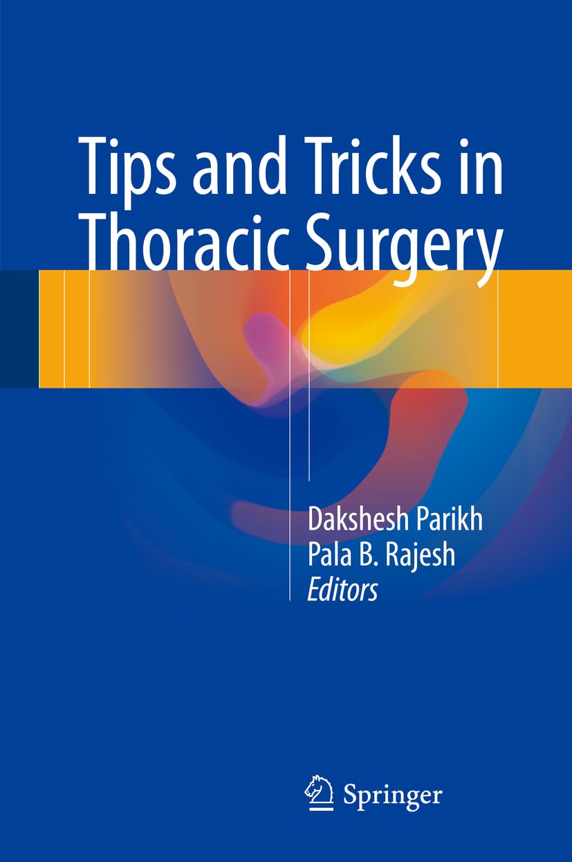 (EBook PDF)Tips and Tricks in Thoracic Surgery 1st ed by Dakshesh Parikh, Pala B. Rajesh