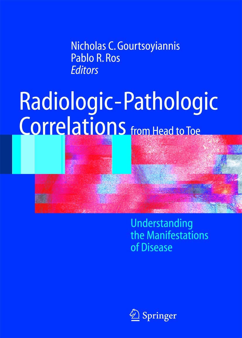 (EBook PDF)Radiologic-Pathologic Correlations from_Head to Toe Understanding the Manifestations of Disease by Nicholas C. Gourtsoyiannis, Pablo R. Ros